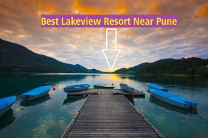 Best Lake View Resort Near Pune | Enquiry Now